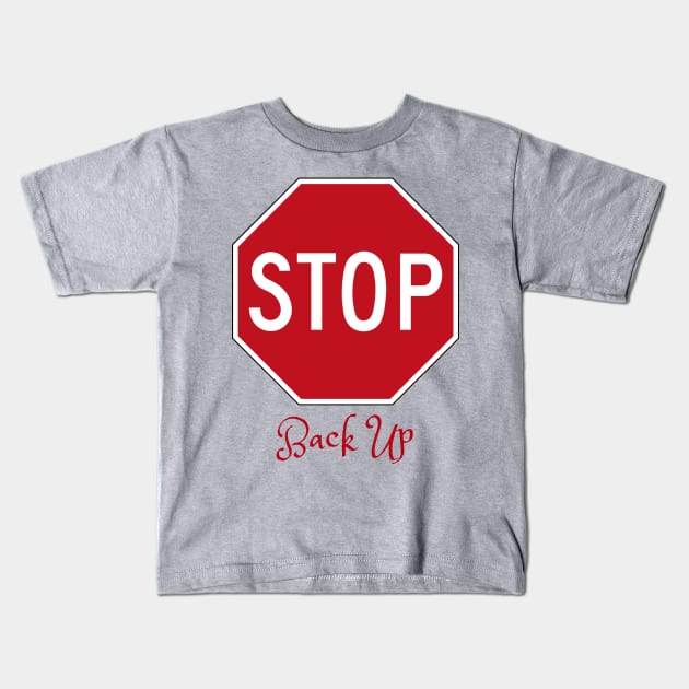 Stop back up Kids T-Shirt by Rickido